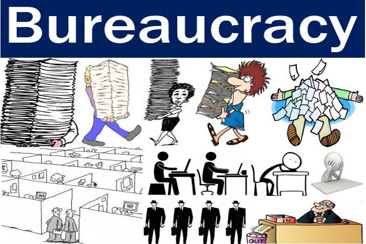 Bureaucracy - lots of paper and procedures