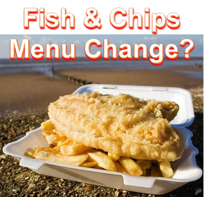 Fish and Chips menu change