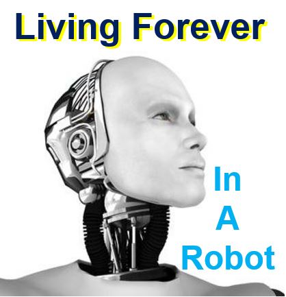 Living forever in a robot