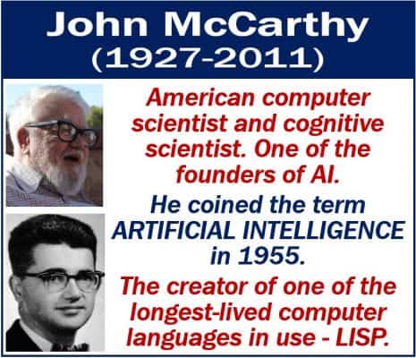 John McCarthy - coined term Artificial Intelligence