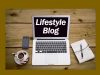 How to Start a Lifestyle Blog (Step by Step Guide)