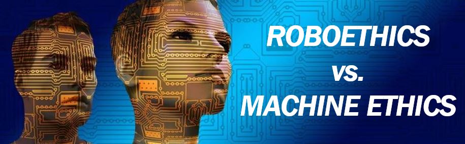 rOBOETHICS VS MACHINE ETHICS