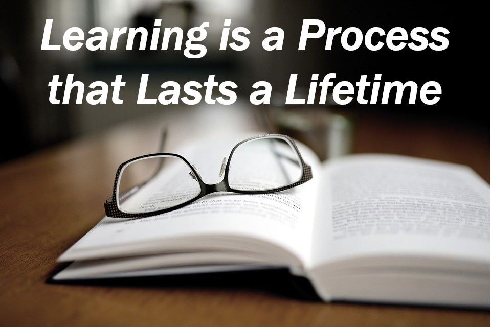 Learning process lasts a lifetime