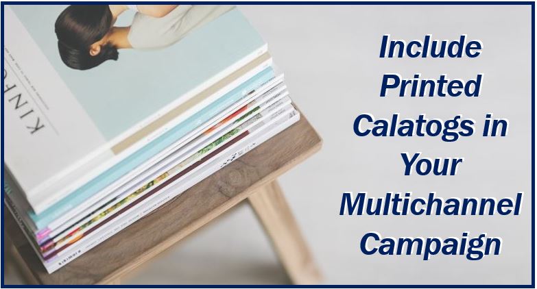 Include printed catalogs in your campaign