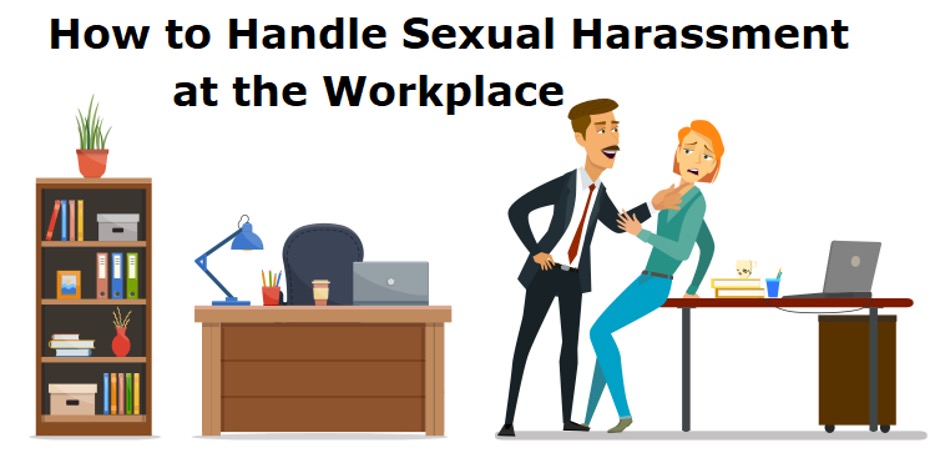 How To Handle Sexual Harassment At The Workplace