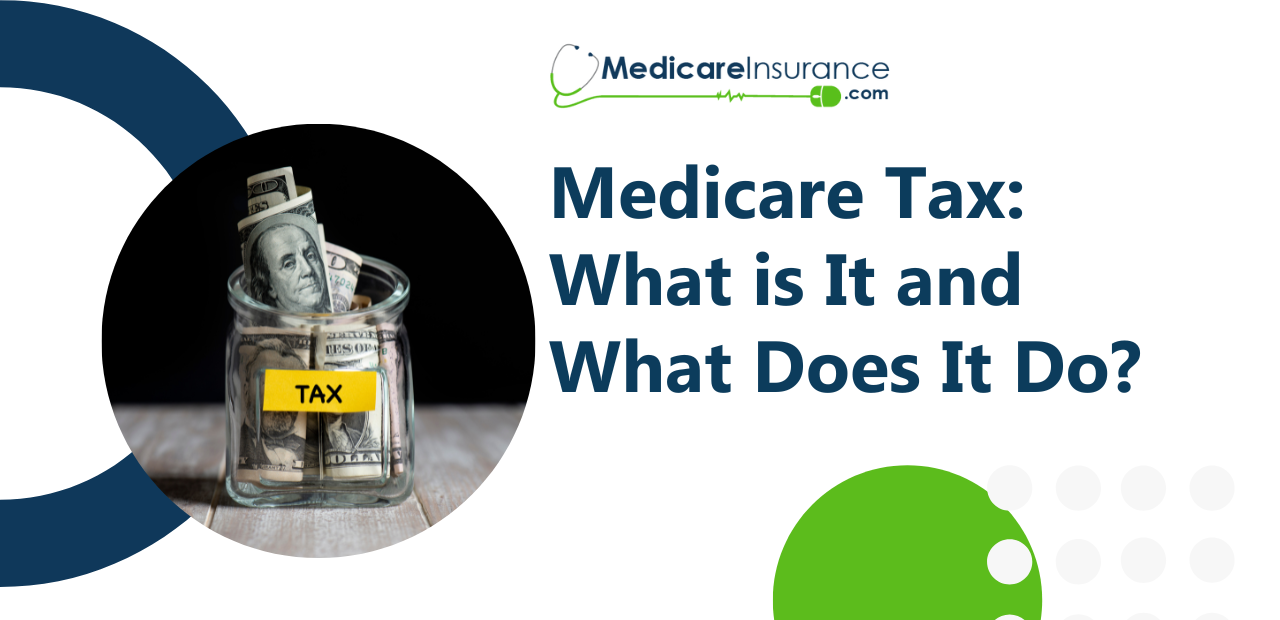 Medicare Tax What is It and What Does It Do?