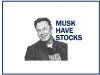 Stocks you Musk have
