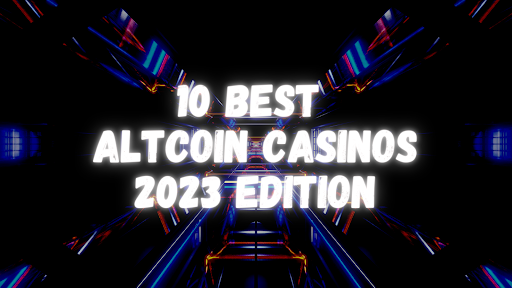 10 Best Altcoin Casino Sites with Great Promos and Games 2023