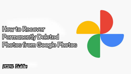 [2024] How to Recover Permanently Deleted Photos from Google Photos