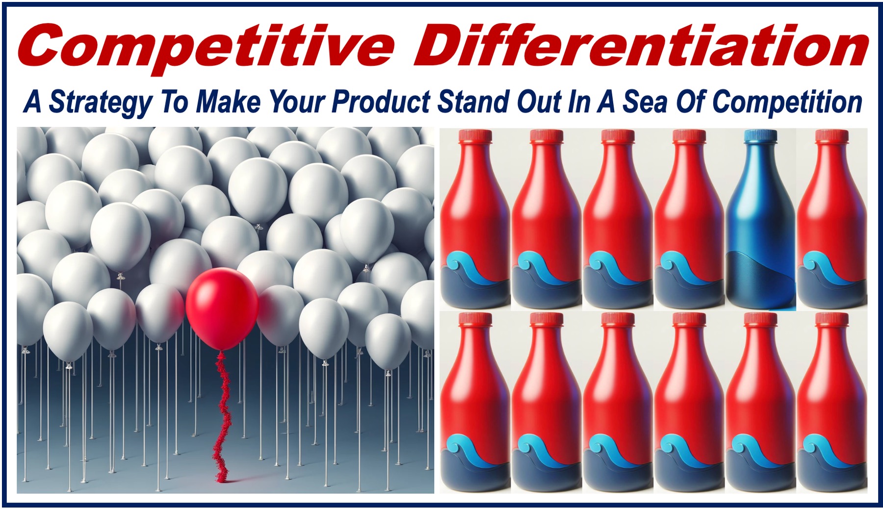 19 white balloons and one red, ten red bottles and one blue - plus the definition of COMPETITIVE DIFFERENTIATION