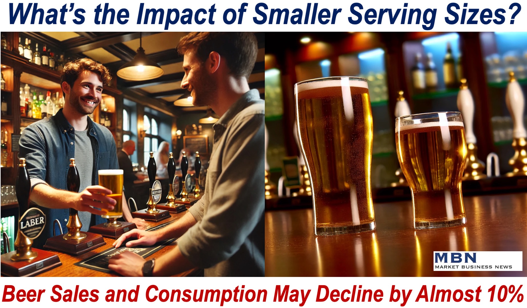 A bartender serving beer in a pub and two glasses of beer - article about smaller servings.